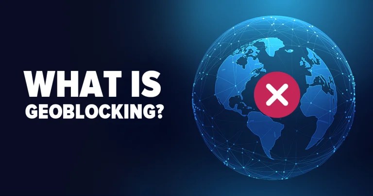 What is Geo Blocking? Is it Legal? How does it Work? 